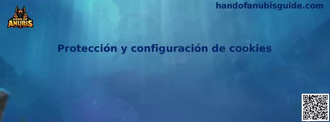 Protección y configuración de cookies de Hand of Anubis